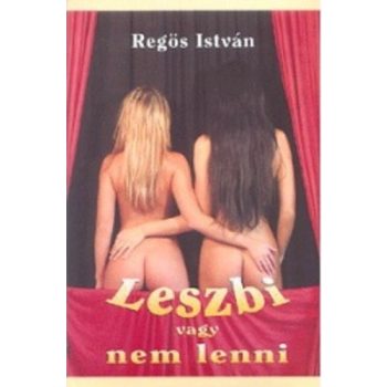 Regos Istvan: Leszbi vagy nem lenni Antikvar