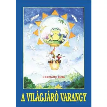 Laszloffy Bela - A ​vilagjaro varangy - Jo allapotu antikvar