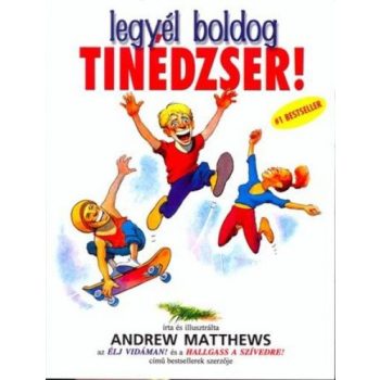 Andrew Matthews: Legyél boldog tinédzser!