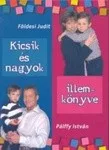 Foldesi Judit - Palffy Istvan: Kicsik es nagyok illemkonyve Antikvar