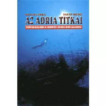 Danijel Frka · Jasen Mesic: Az Adria titkai Szepseghibas