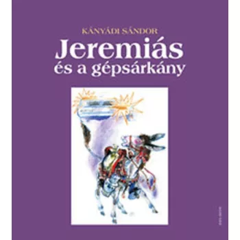 Kanyadi Sandor: Jeremias ​es a gepsarkany Antikvar