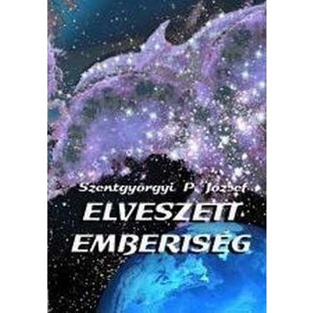 Szentgyorgyi P. Jozsef: Elveszett ​emberiseg A homo saurus legendaja ANTIKVAR