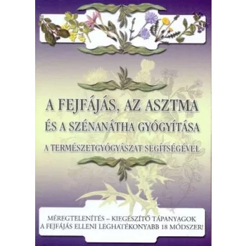 A fejfajas, az asztma es a szenanatha gyogyitasa – A termeszetgyogyaszat segitsegevel Antikvar