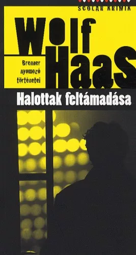 Wolf Haas: Halottak ​feltamadasa (Brenner nyomozo tortenetei 1.) ANTIKVAR