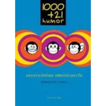 Margitay Zsolt: 1000 + 21 humor Aranykopesek hiressegektol Jo allapotu szepseghibas