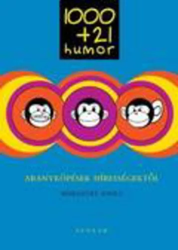 Margitay Zsolt: 1000 + 21 humor Aranykopesek hiressegektol Jo allapotu szepseghibas