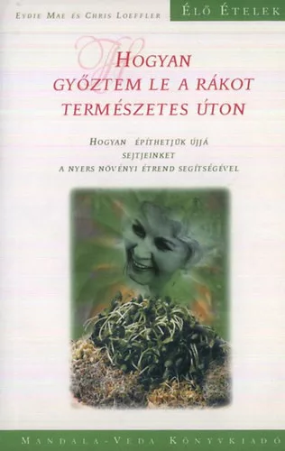 Chris Loeffler Eydie Mae: Hogyan gyoztem le a rakot termeszetes uton Antikvar