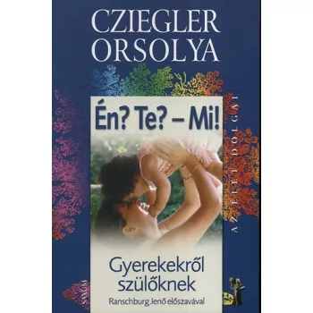 Cziegler Orsolya: En? Te? - Mi! - gyerekekrol szuloknek - Gyerekekrol szuloknek Szepseghibas