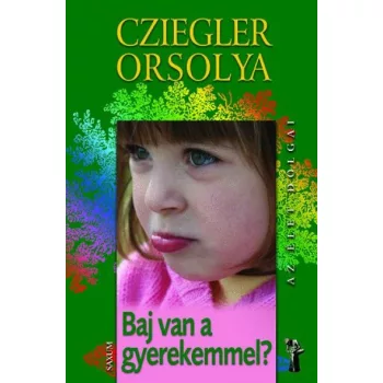Cziegler Orsolya: Baj van a gyerekemmel? Antikvar