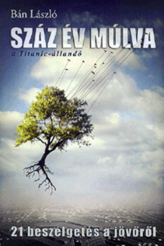 Ban Laszlo: Szaz ev mulva – A Titanic-allando Jo allapotu szepseghibas