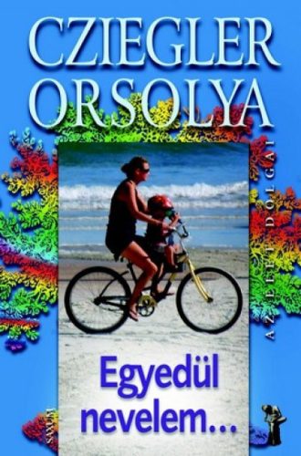 cziegler-orsolya-egyedul-nevelem