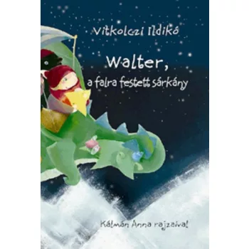 Vitkolczi Ildiko - Walter, a falra festett sarkany Antikvar