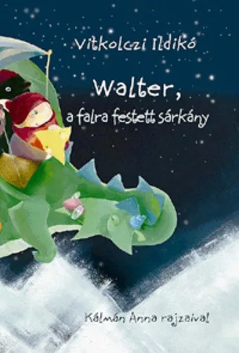 Vitkolczi Ildiko - Walter, a falra festett sarkany Antikvar