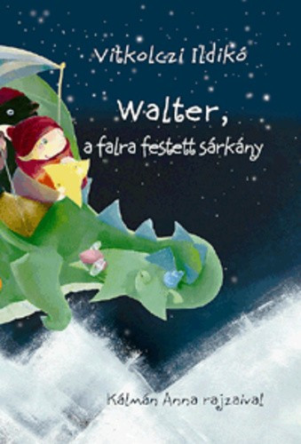 Vitkolczi Ildikó - Walter, a falra festett sárkány Antikvár