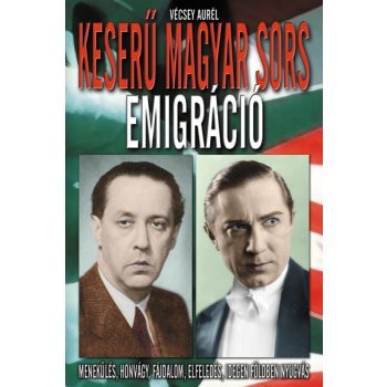 Keserű magyar sors – Emigráció