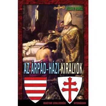 Vécsey Aurél - Az Árpád-házi királyok