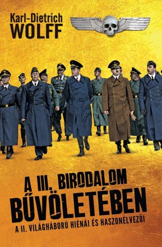 Karl-Dietrich Wolff - A III. birodalom bűvöletében