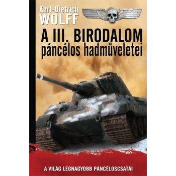   Karl-Dietrich Wolff - A III. birodalom páncélos hadműveletei Antikvár