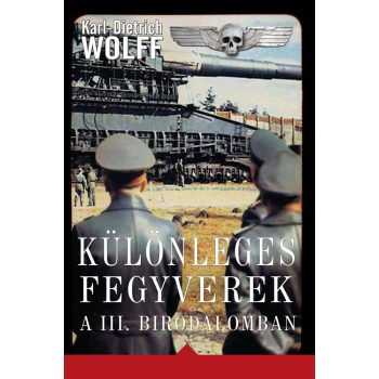   Karl-Dietrich Wolff - Különleges fegyverek a III. birodalomban