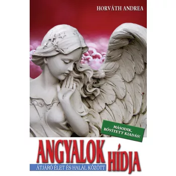 Horvath Andrea - Angyalok hidja - Masodik, bovitett kiadas! Antikvar
