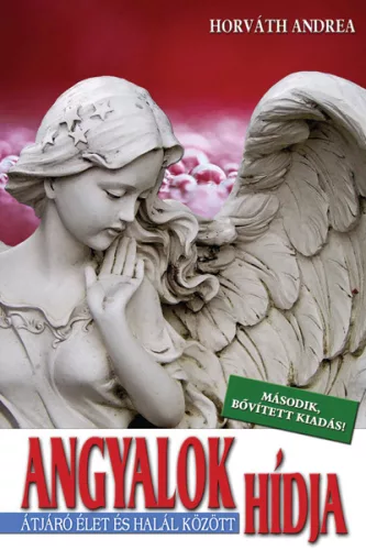 Horvath Andrea - Angyalok hidja - Masodik, bovitett kiadas! Antikvar