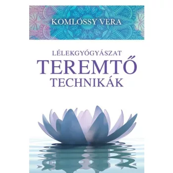 Komlossy Vera - Lelekgyogyaszat- Teremto Technikak ANTIKVAR