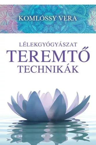 Komlossy Vera - Lelekgyogyaszat- Teremto Technikak ANTIKVAR