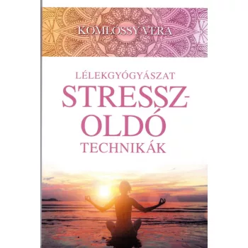 Komlossy Vera- Lelekgyogyaszat - Stresszoldo technikak Antikvar