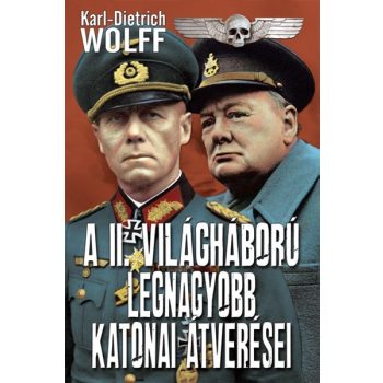   Karl-Dietrich Wolff - A II. világháború legnagyobb katonai átverései Jó állapotú antikvár