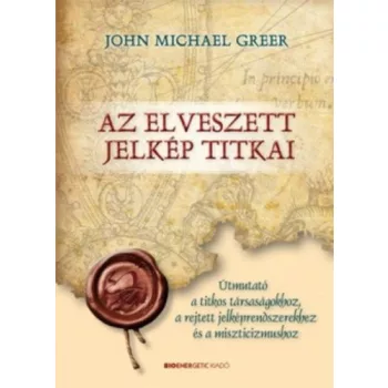 John Michael Greer: Az elveszett jelkep titkai