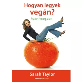 Sarah Taylor: Hogyan ​legyek vegan? atallas 30 nap alatt antikvar