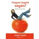 Sarah Taylor: Hogyan ​legyek vegan? atallas 30 nap alatt antikvar