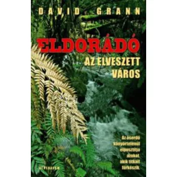 David Grann: Eldorado, az elveszett varos Antikvar Gerince mellet ragasztott serules