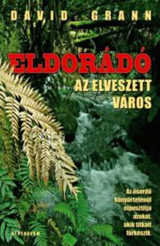 David Grann: Eldorado, az elveszett varos Antikvar Gerince mellet ragasztott serules