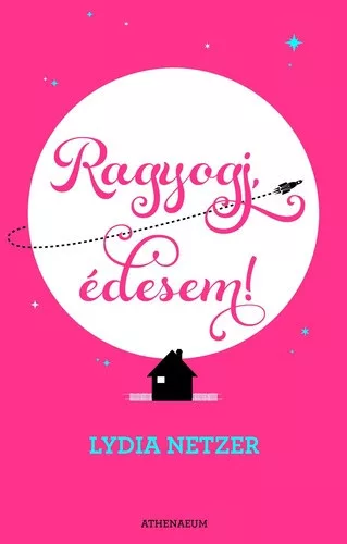 Lydia Netzer: Ragyogj, edesem! Jo allapotu antikvar