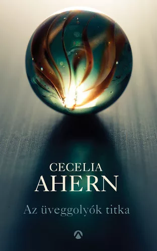 Cecelia Ahern: Az uveggolyok titka