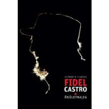 Norberto Fuentes: Fidel Castro oneletrajza Szepseghibas