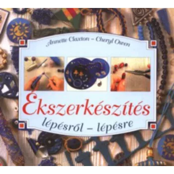 Anette Claxton · Cheryl Owen: Ekszerkeszites lepesrol-lepesre