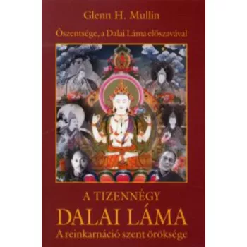 Glenn H. Mullin: A ​tizennegy Dalai Lama - A reinkarnacio szent oroksege Antikvar