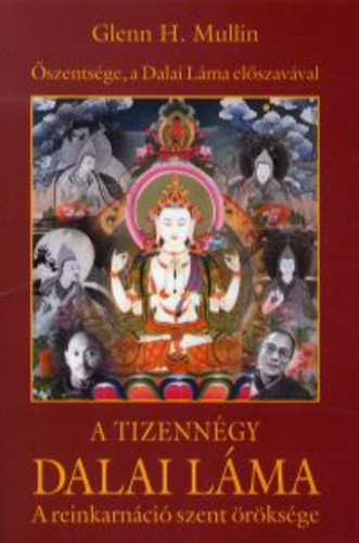 glenn-h-mullin-a-tizennegy-dalai-lama-a-reinkarnacio-szent-oroksege