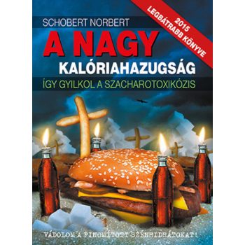 Schobert Norbert: A nagy kalóriahazugság