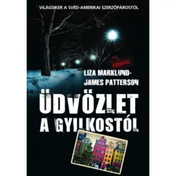 Liza Marklund · James Patterson: Udvozlet a gyilkostol
