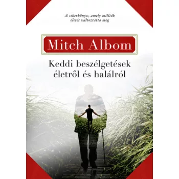 Mitch Albom: Keddi beszelgetesek eletrol es halalrol