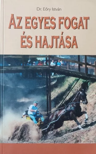 Eory Istvan: Az egyes fogat es hajtasa Antikvar