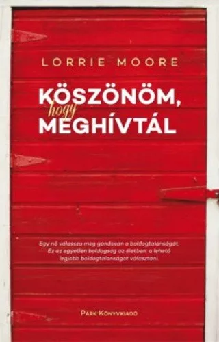Lorrie Moore: Koszonom, hogy meghivtal Szepseghibas