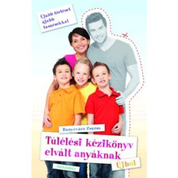   Bunyevácz Zsuzsa: Túlélési kézikönyv elvált anyáknak – Újból