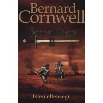   Bernard Cornwell: Excalibur II. - Isten ellensége (antikvár)