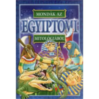 Bacsi Gy. Antal (szerk.): Mondak az egyiptomi mitologiabol Jo allapotu antikvar
