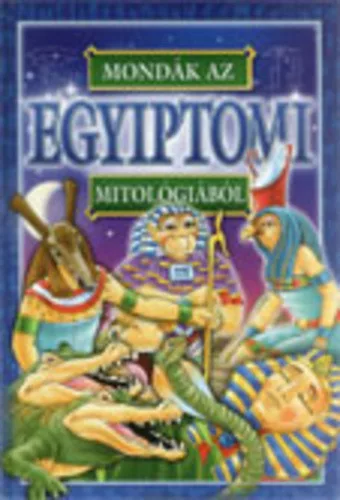 Bacsi Gy. Antal (szerk.): Mondak az egyiptomi mitologiabol Jo allapotu antikvar